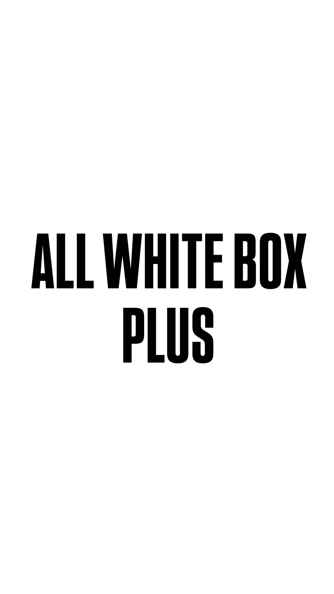 ALL WHITE BOX PLUS