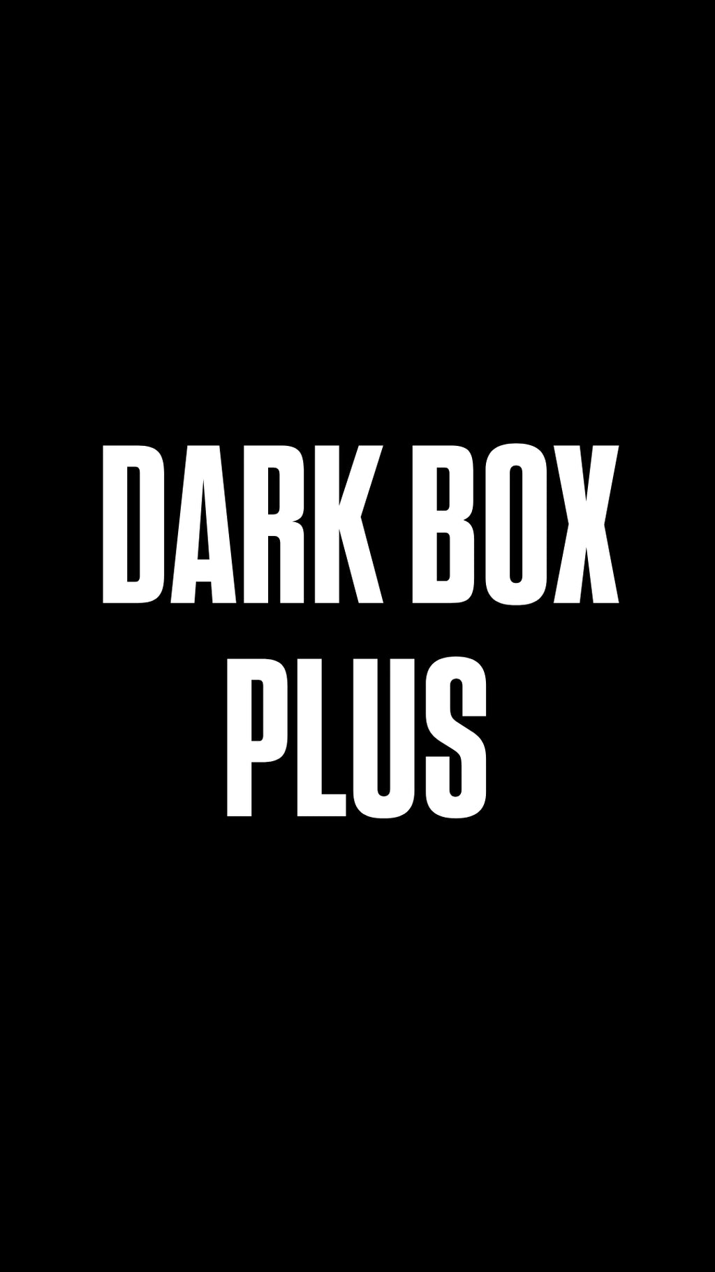 DARK BOX PLUS
